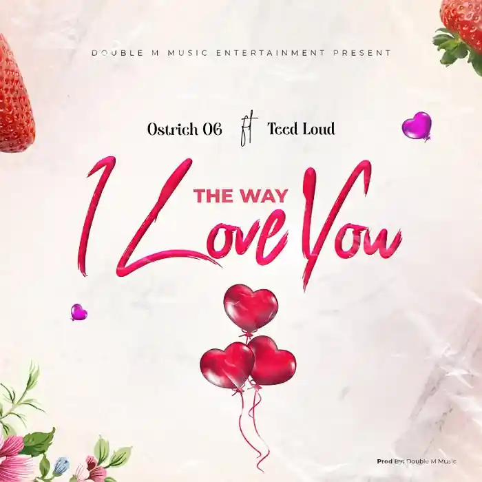 DOWNLOAD: Ostrich OG Ft Teed Loud – “The Way I Love You” Mp3