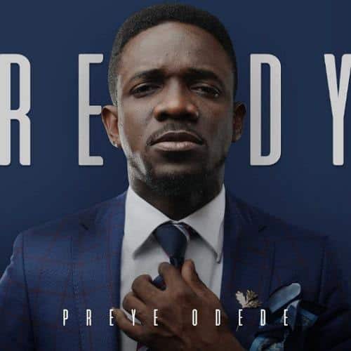 DOWNLOAD: Preye Odede – “Ebezina” (Don’t Cry) Video + Audio Mp3