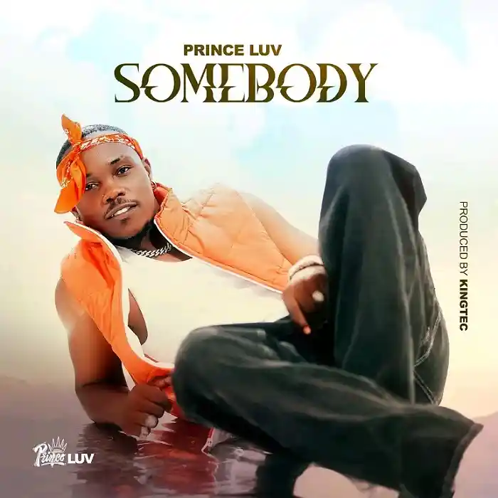 DOWNLOAD: Prince Luv – “Somebody” Mp3