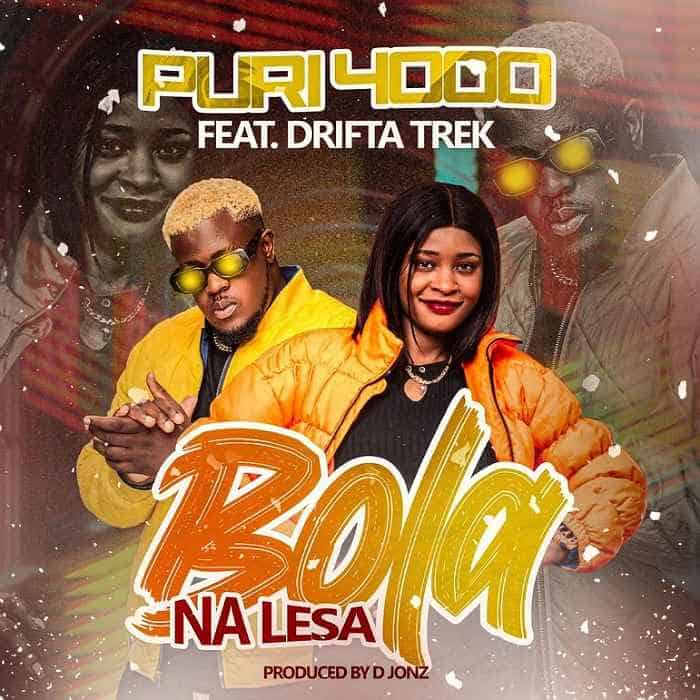 DOWNLOAD: Puri4000 Ft Drifta Trek – “Bola Na Lesa” Mp3