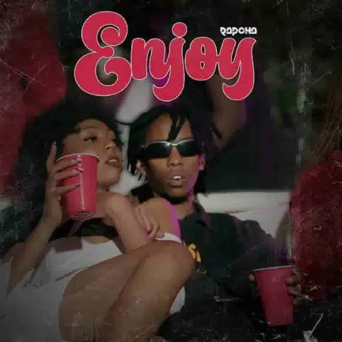 DOWNLOAD: Rapcha – “Enjoy” Video + Audio Mp3