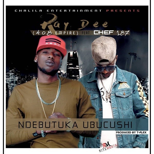 DOWNLOAD: Ray Dee Ft Chef 187 – “Ubuchushi” Mp3