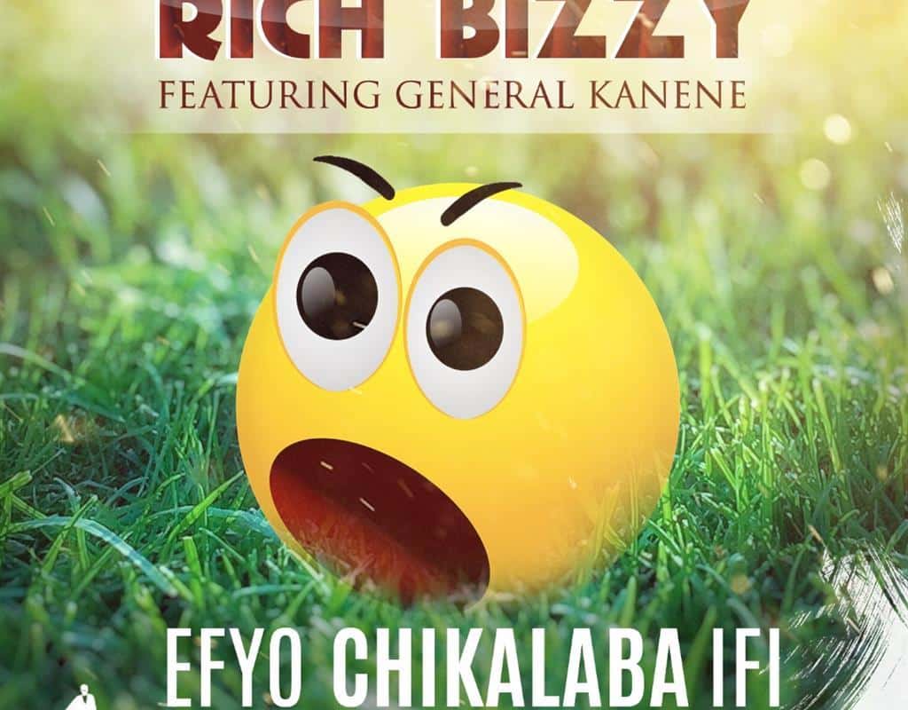 DOWNLOAD: Rich Bizzy Ft General Kanene – “Efyo Chikalaba Ifi” Mp3