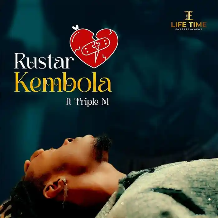 DOWNLOAD: Rustar Ft Triple M – “Kembola” Mp3