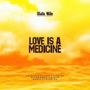 DOWNLOAD: Shatta Wale – “Love Is A Medicine” Mp3