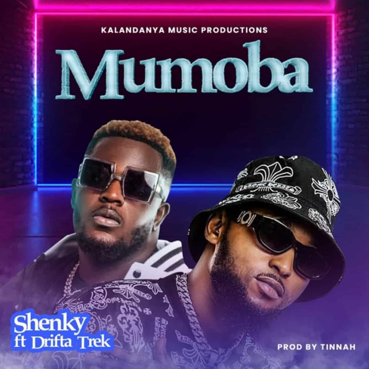 DOWNLOAD: Shenky Feat Drifta Trek – “Mumoba” Mp3