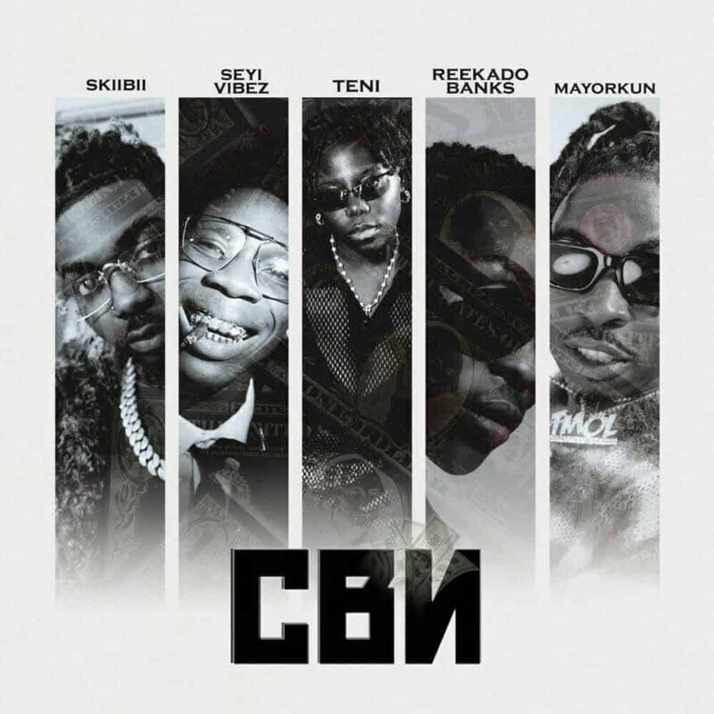 DOWNLOAD: Skiibii Ft Seyi Vibez, Teni, Reekado Banks & Mayorkun – “CBN” Mp3