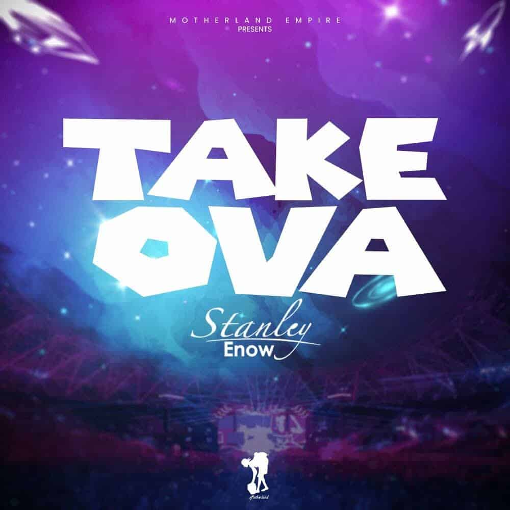 DOWNLOAD: Stanley Enow – “Take Ova” Video & Audio Mp3