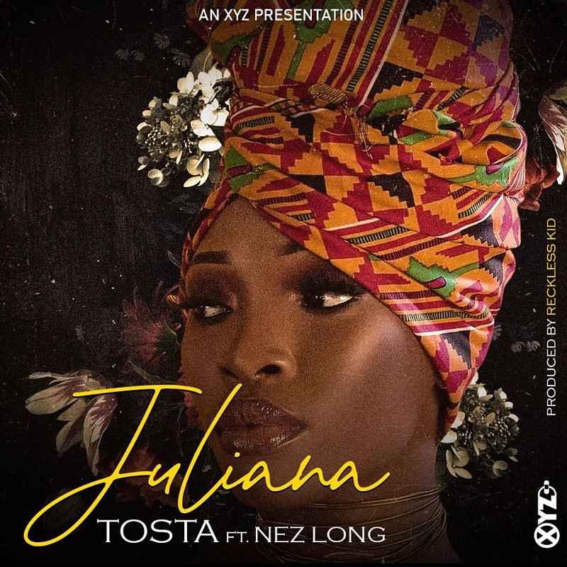 DOWNLOAD: Tosta Ft Nez Long – “Juliana” Mp3