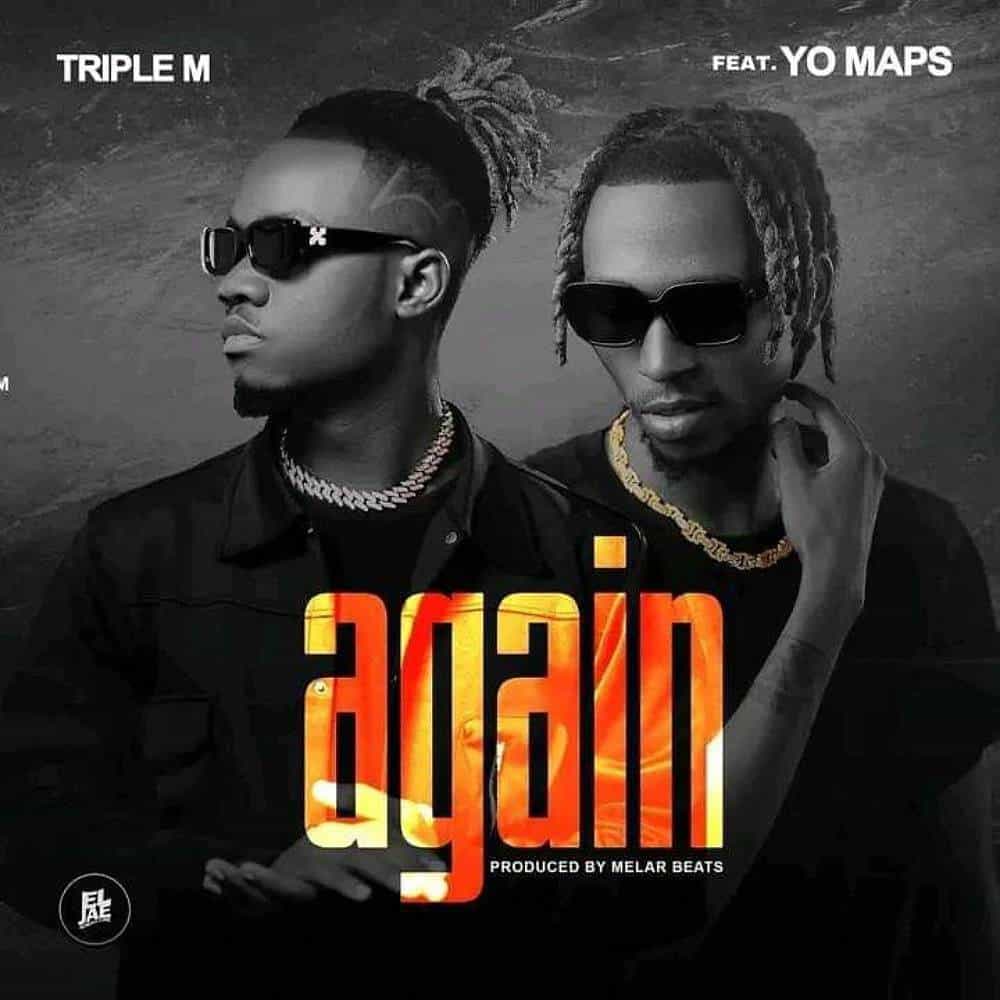 DOWNLOAD: Triple M Ft Yo Maps – “Again” Mp3