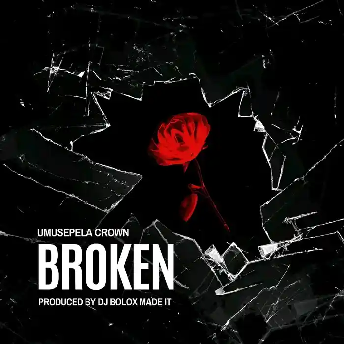 DOWNLOAD: Umusepela Crown – “Broken” Mp3