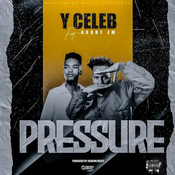 DOWNLOAD: Y Celeb Ft Goddy Zambia – “PRESSURE” Mp3