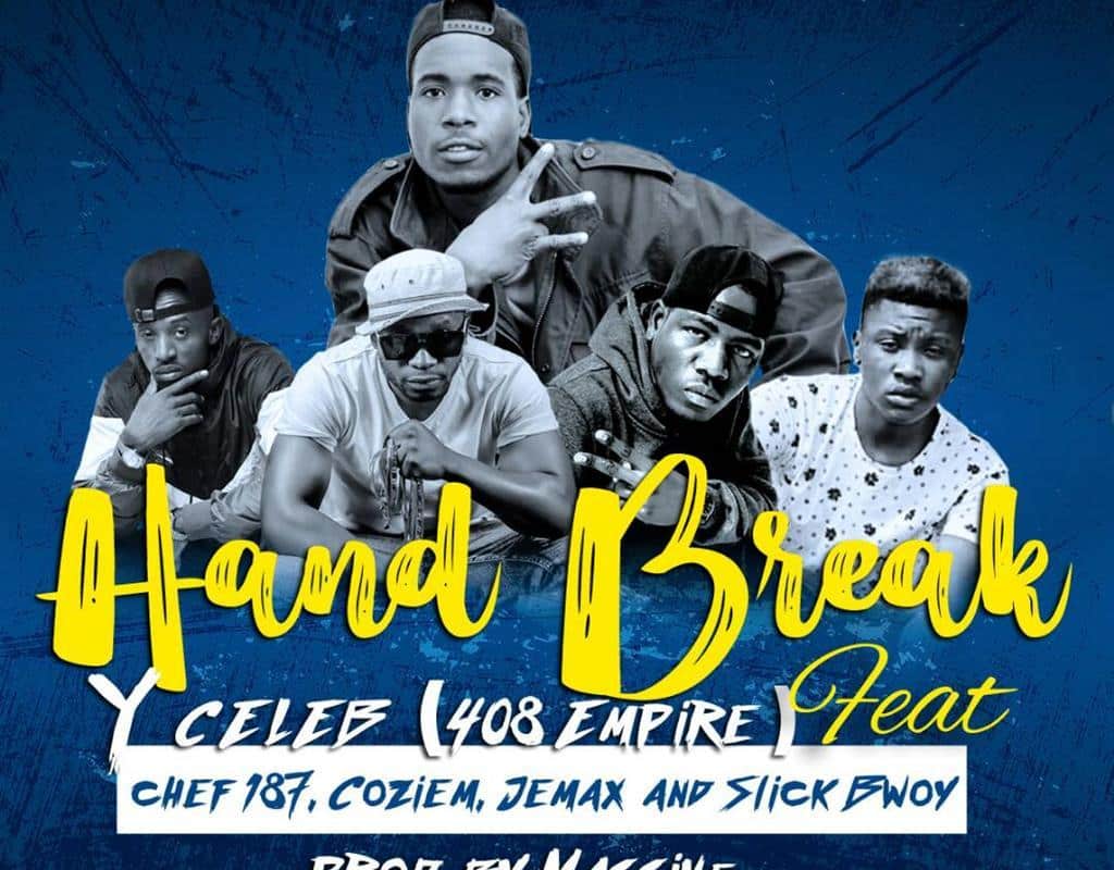 DOWNLOAD: Y Celeb Ft Chef187,Slick Bwoy,Jemax & Coziem – “Hand Break” Mp3