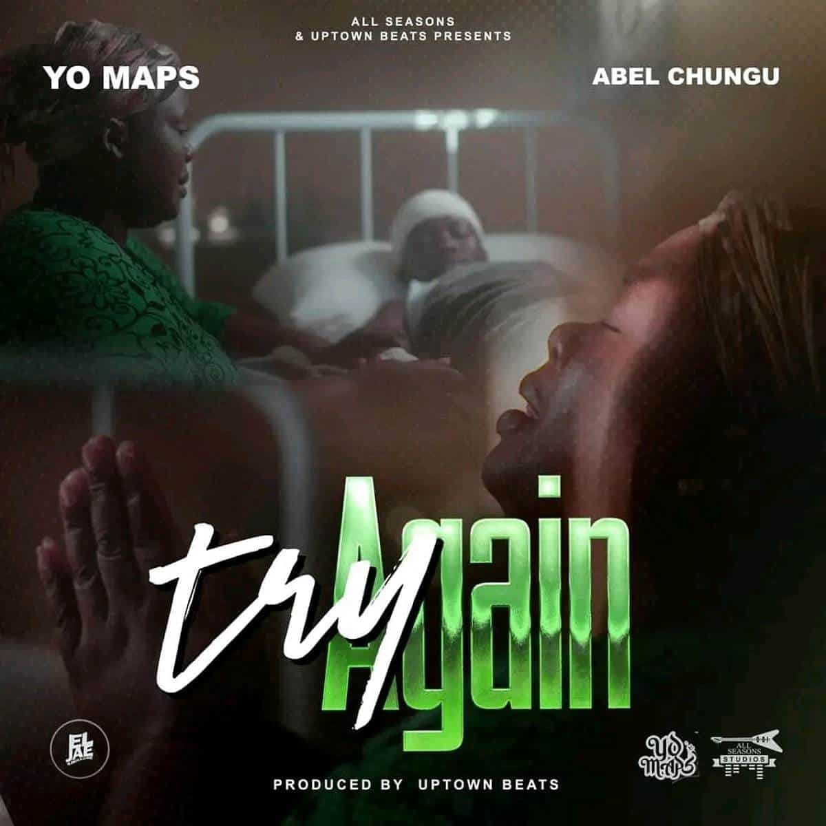 DOWNLOAD: Yo Maps Ft Abel Chungu – “Try Again” Mp3