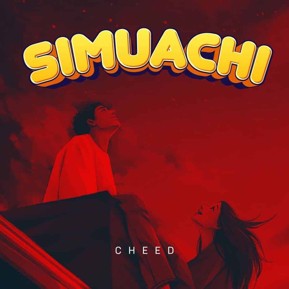 DOWNLOAD: cheed – “Simuachi” Video & Audio Mp3